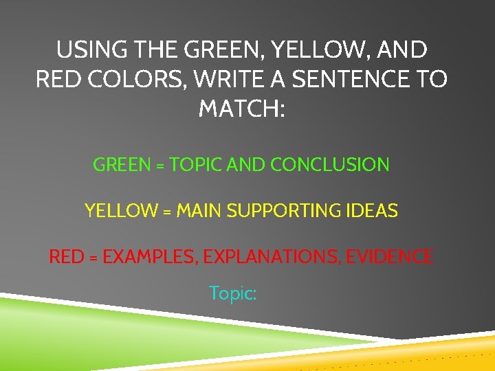 USING THE GREEN, YELLOW, AND RED COLORS, WRITE A SENTENCE TO MATCH: GREEN =