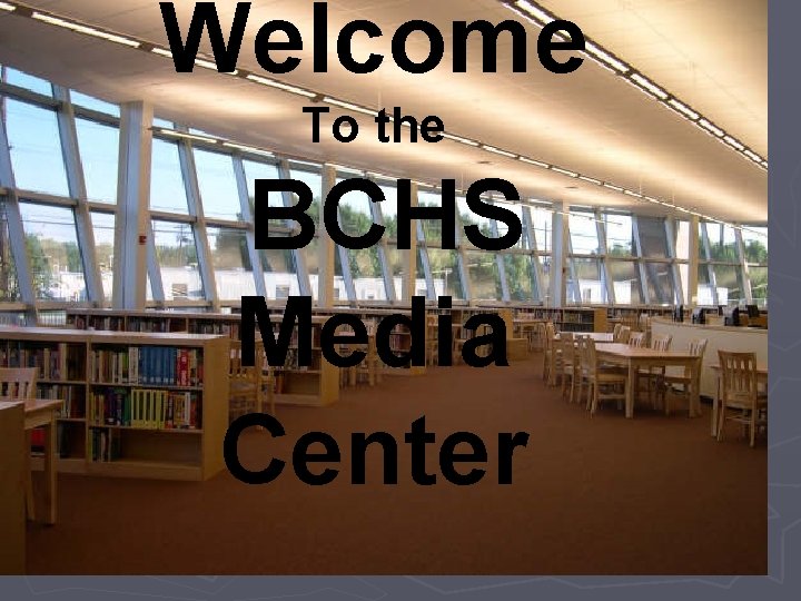 Welcome To the BCHS Media Center 