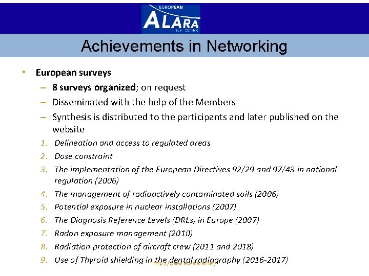 Achievements in Networking • European surveys – 8 surveys organized; on request – Disseminated