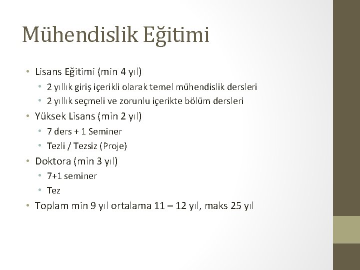 Mühendislik Eğitimi • Lisans Eğitimi (min 4 yıl) • 2 yıllık giriş içerikli olarak