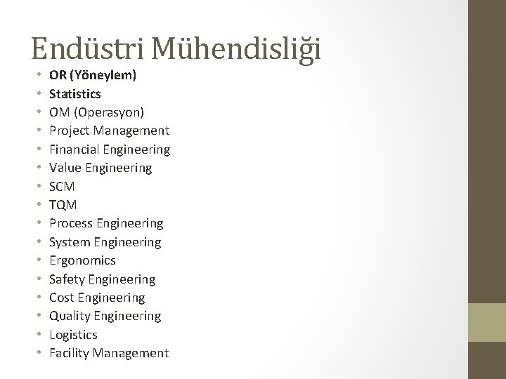 Endüstri Mühendisliği • • • • OR (Yöneylem) Statistics OM (Operasyon) Project Management Financial