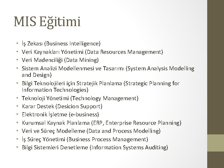 MIS Eğitimi • • • İş Zekası (Business Intelligence) Veri Kaynakları Yönetimi (Data Resources