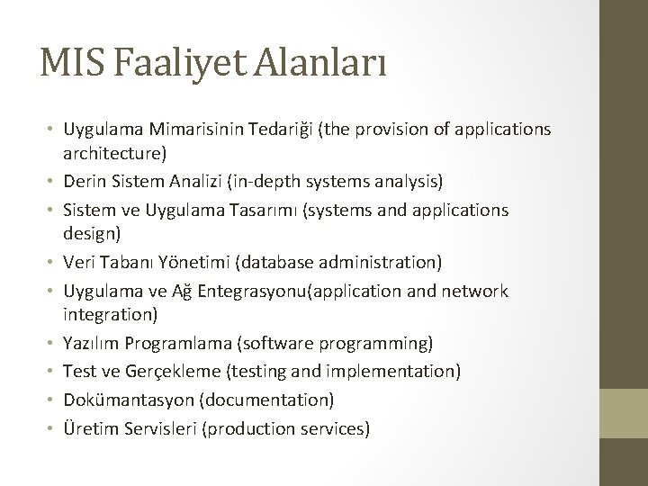 MIS Faaliyet Alanları • Uygulama Mimarisinin Tedariği (the provision of applications architecture) • Derin