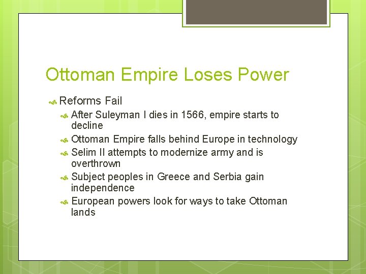 Ottoman Empire Loses Power Reforms Fail After Suleyman I dies in 1566, empire starts