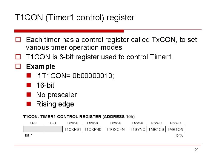 T 1 CON (Timer 1 control) register o Each timer has a control register