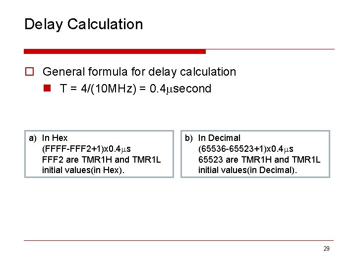 Delay Calculation o General formula for delay calculation n T = 4/(10 MHz) =