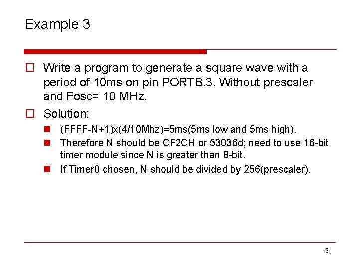 Example 3 o Write a program to generate a square wave with a period