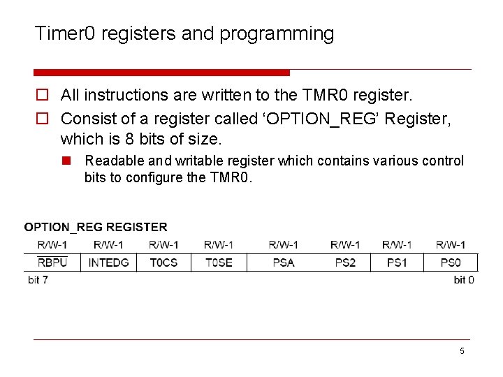 Timer 0 registers and programming o All instructions are written to the TMR 0