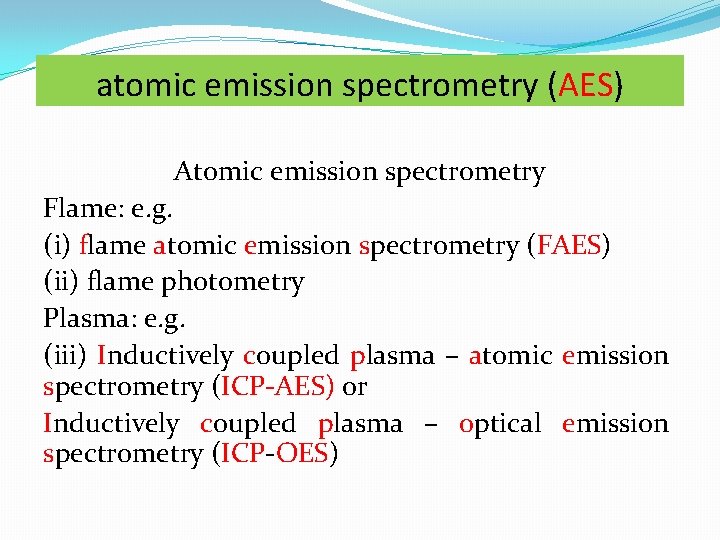 atomic emission spectrometry (AES) Atomic emission spectrometry Flame: e. g. (i) flame atomic emission