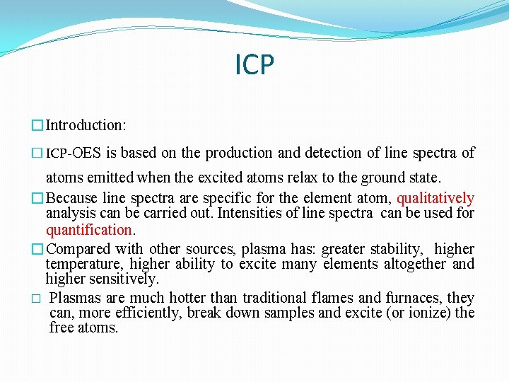 ICP �Introduction: � ICP-OES is based on the production and detection of line spectra