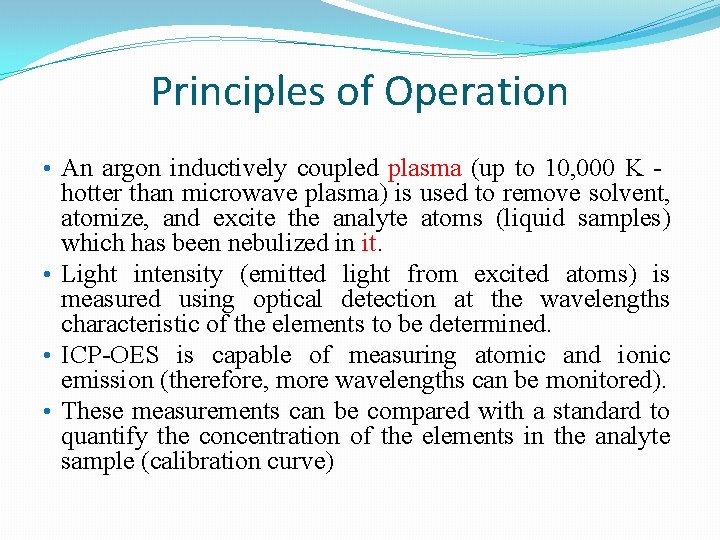 Principles of Operation • An argon inductively coupled plasma (up to 10, 000 K