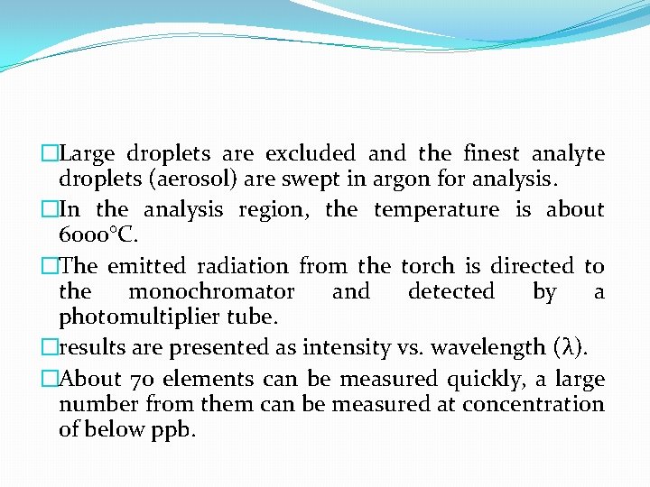 �Large droplets are excluded and the finest analyte droplets (aerosol) are swept in argon