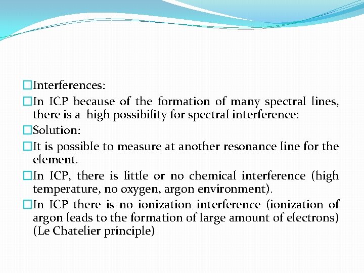 �Interferences: �In ICP because of the formation of many spectral lines, there is a