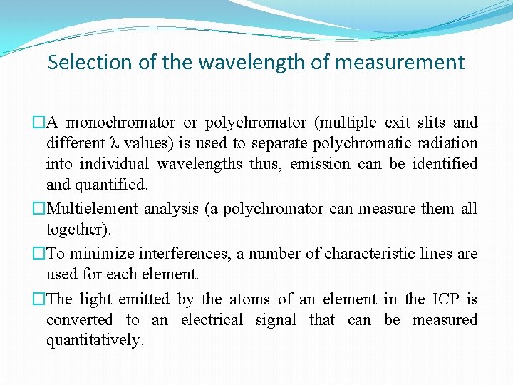 Selection of the wavelength of measurement �A monochromator or polychromator (multiple exit slits and