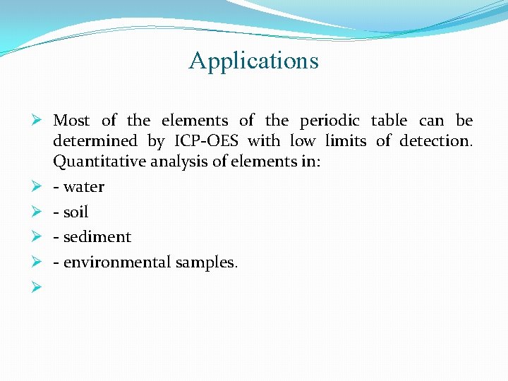 Applications Ø Most of the elements of the periodic table can be determined by