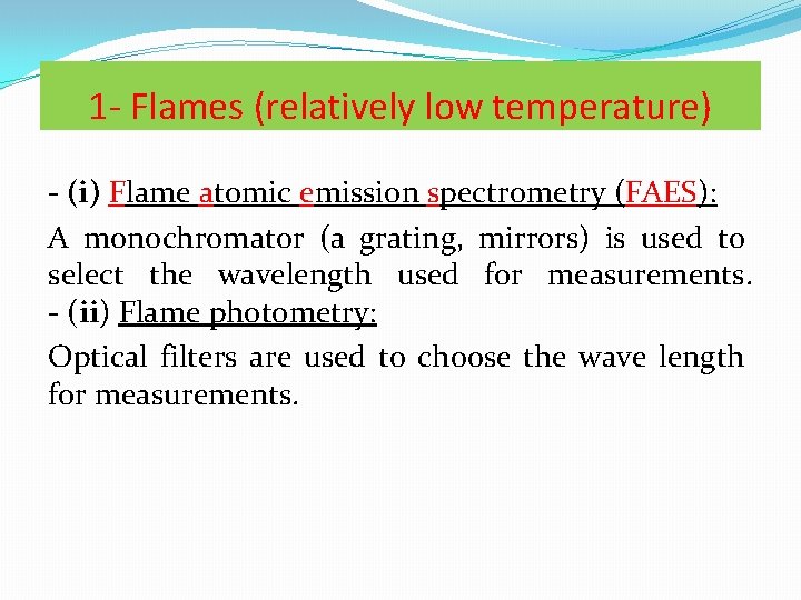 1 - Flames (relatively low temperature) - (i) Flame atomic emission spectrometry (FAES): A