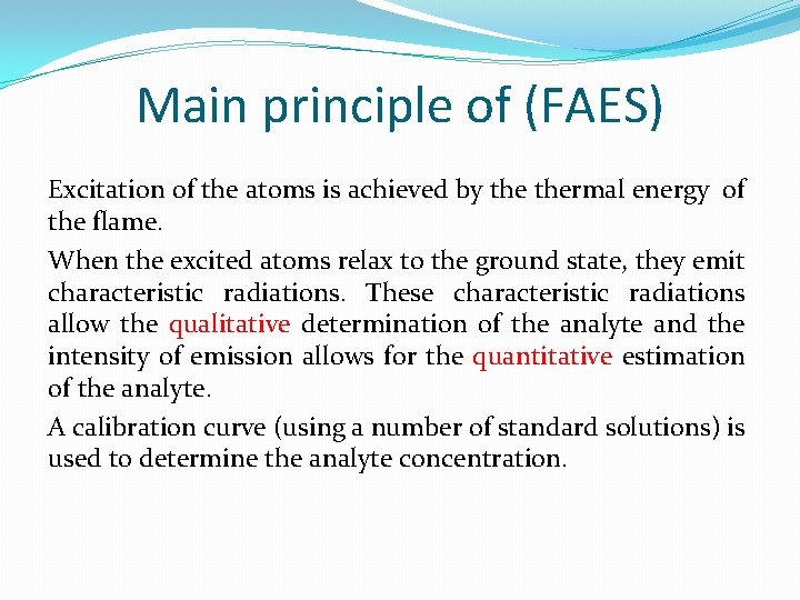 Main principle of (FAES) Excitation of the atoms is achieved by thermal energy of