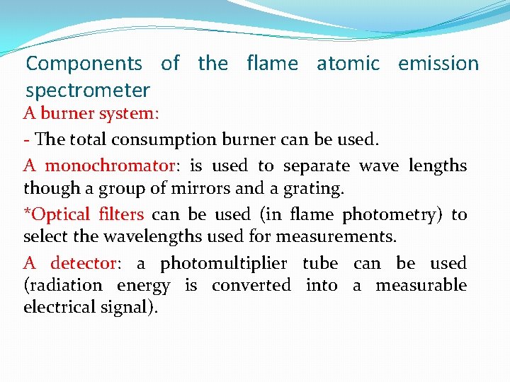 Components of the flame atomic emission spectrometer A burner system: - The total consumption