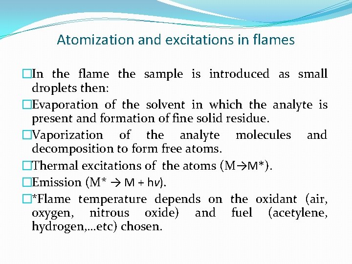 Atomization and excitations in flames �In the flame the sample is introduced as small