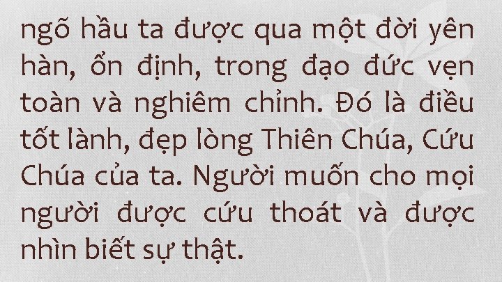 ngõ hầu ta được qua một đời yên hàn, ổn định, trong đạo đức