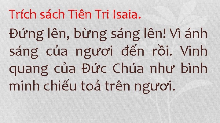 Trích sách Tiên Tri Isaia. Ðứng lên, bừng sáng lên! Vì ánh sáng của