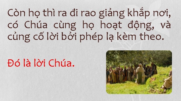Còn họ thì ra đi rao giảng khắp nơi, có Chúa cùng họ hoạt