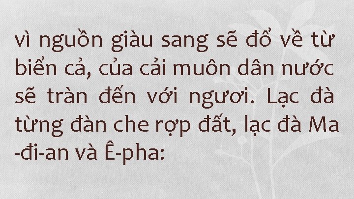 vì nguồn giàu sang sẽ đổ về từ biển cả, của cải muôn dân