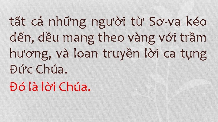 tất cả những người từ Sơ-va kéo đến, đều mang theo vàng với trầm