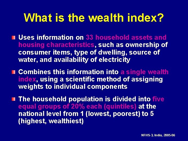 What is the wealth index? Uses information on 33 household assets and housing characteristics,