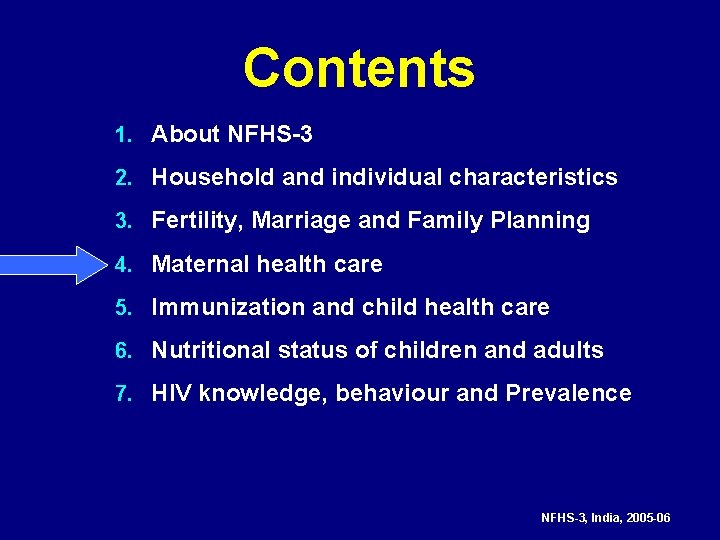Contents 1. About NFHS-3 2. Household and individual characteristics 3. Fertility, Marriage and Family