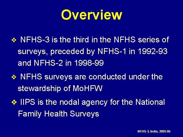 Overview v NFHS-3 is the third in the NFHS series of surveys, preceded by