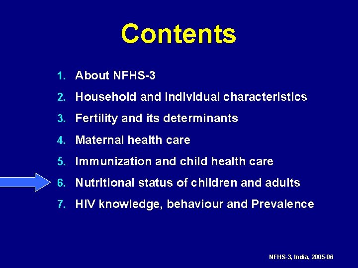 Contents 1. About NFHS-3 2. Household and individual characteristics 3. Fertility and its determinants