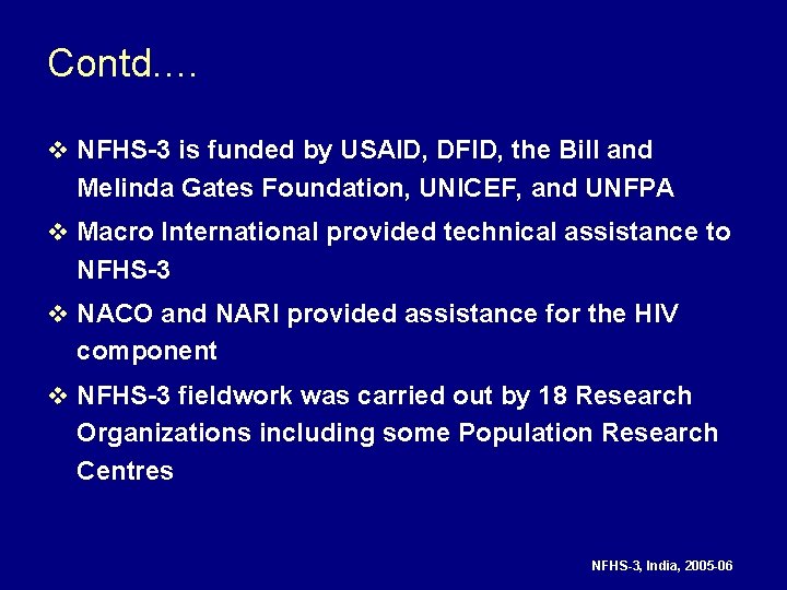 Contd. … v NFHS-3 is funded by USAID, DFID, the Bill and Melinda Gates