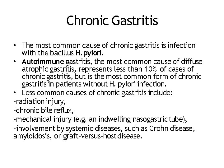 Chronic Gastritis • The most common cause of chronic gastritis is infection with the