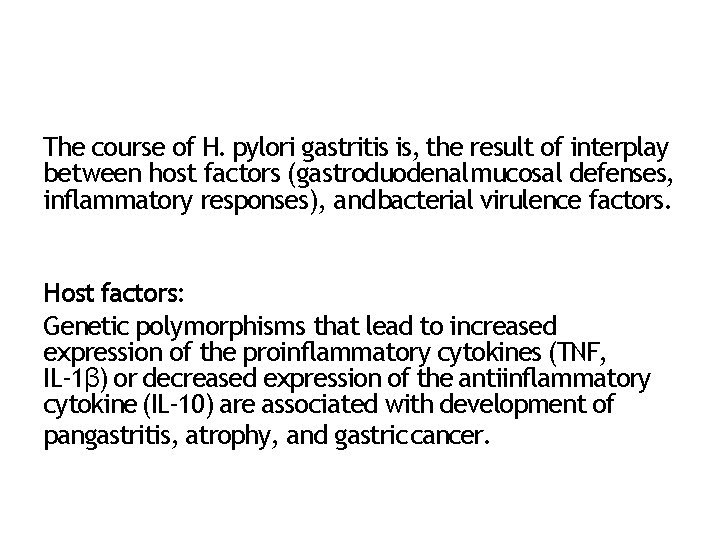 The course of H. pylori gastritis is, the result of interplay between host factors