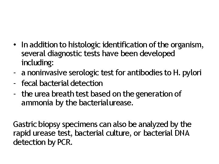  • In addition to histologic identification of the organism, several diagnostic tests have