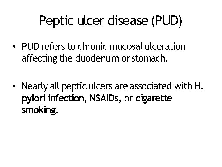 Peptic ulcer disease (PUD) • PUD refers to chronic mucosal ulceration affecting the duodenum