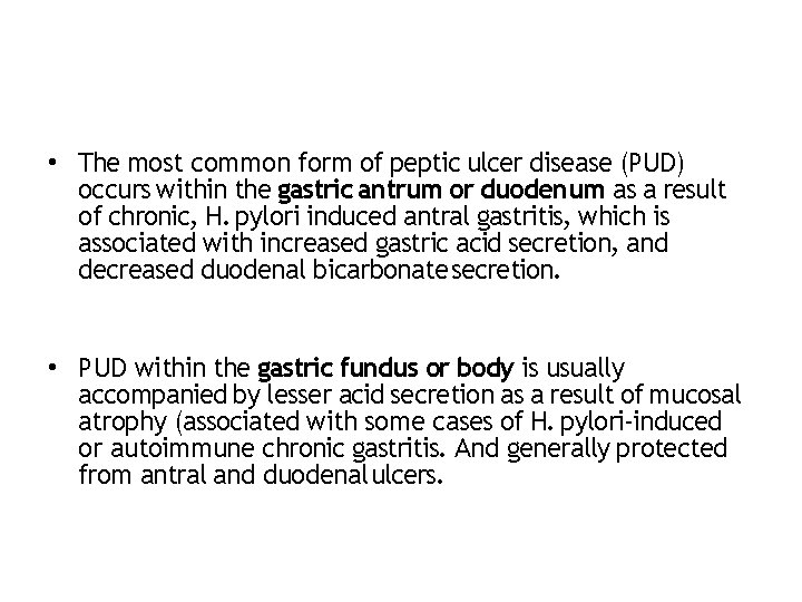  • The most common form of peptic ulcer disease (PUD) occurs within the