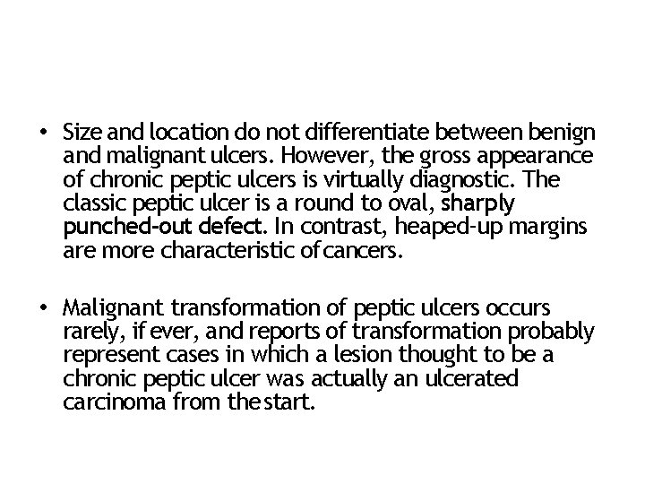  • Size and location do not differentiate between benign and malignant ulcers. However,