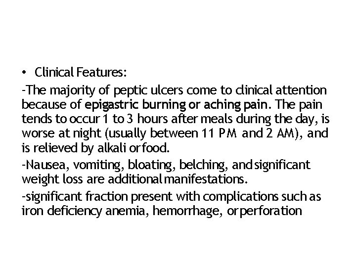  • Clinical Features: ‐The majority of peptic ulcers come to clinical attention because