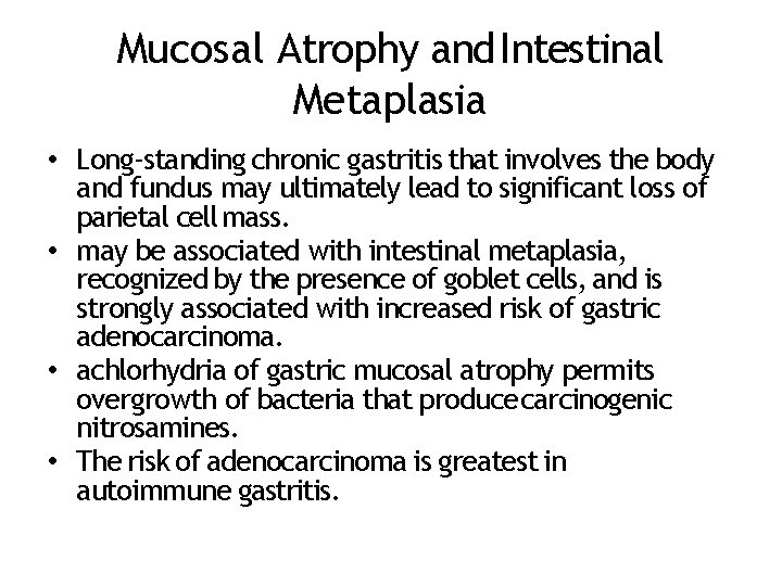 Mucosal Atrophy and Intestinal Metaplasia • Long‐standing chronic gastritis that involves the body and