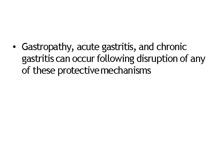 • Gastropathy, acute gastritis, and chronic gastritis can occur following disruption of any