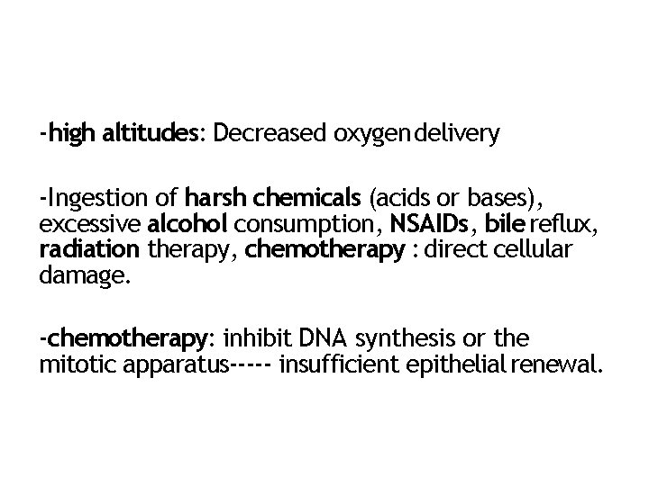 ‐high altitudes: Decreased oxygen delivery ‐Ingestion of harsh chemicals (acids or bases), excessive alcohol