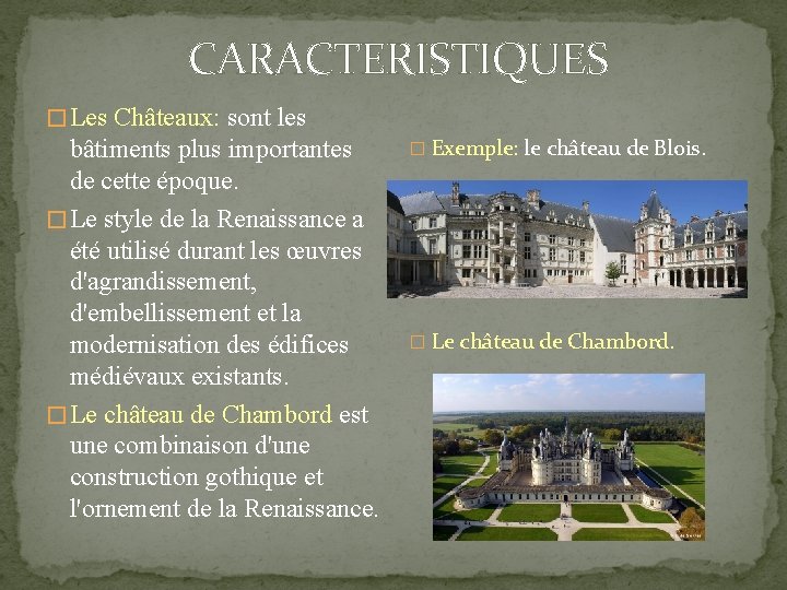 CARACTERISTIQUES � Les Châteaux: sont les bâtiments plus importantes de cette époque. � Le