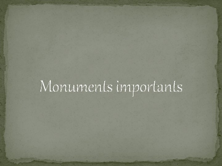 Monuments importants 