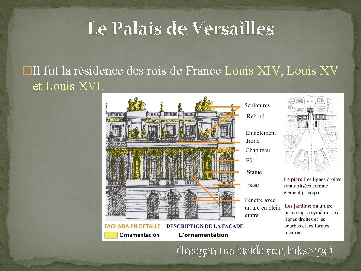 Le Palais de Versailles �Il fut la résidence des rois de France Louis XIV,