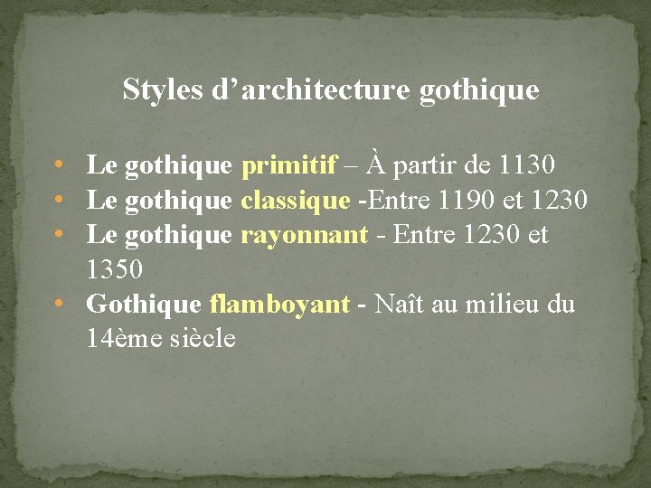 Styles d’architecture gothique • Le gothique primitif – À partir de 1130 • Le