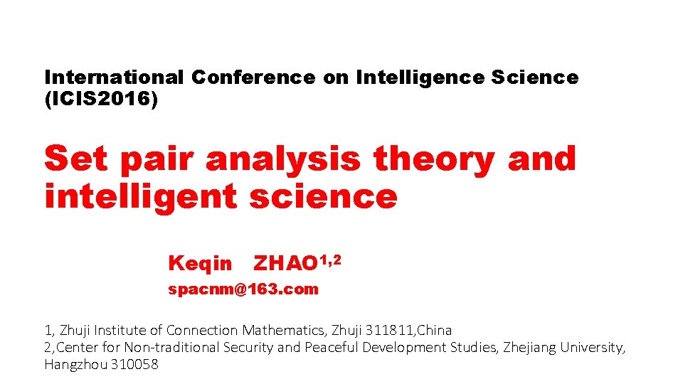 International Conference on Intelligence Science (ICIS 2016) Set pair analysis theory and intelligent science