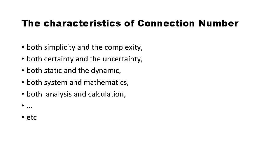 The characteristics of Connection Number • both simplicity and the complexity, • both certainty