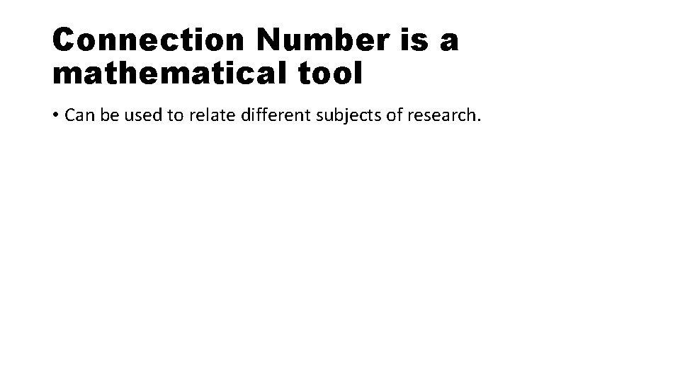 Connection Number is a mathematical tool • Can be used to relate different subjects